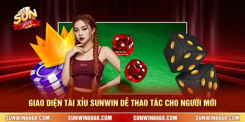 Giao diện Tài Xỉu SUNWIN dễ thao tác cho người mới