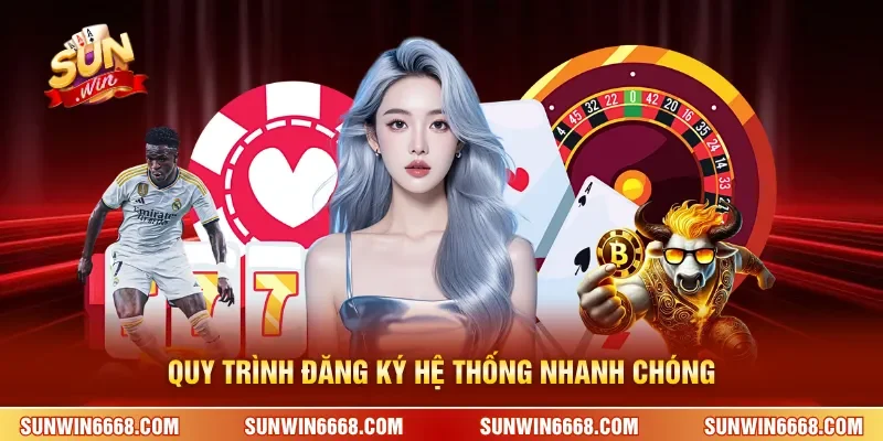 Sunwin 18 Sunwin Quy trình đăng ký hệ thống nhanh chóng