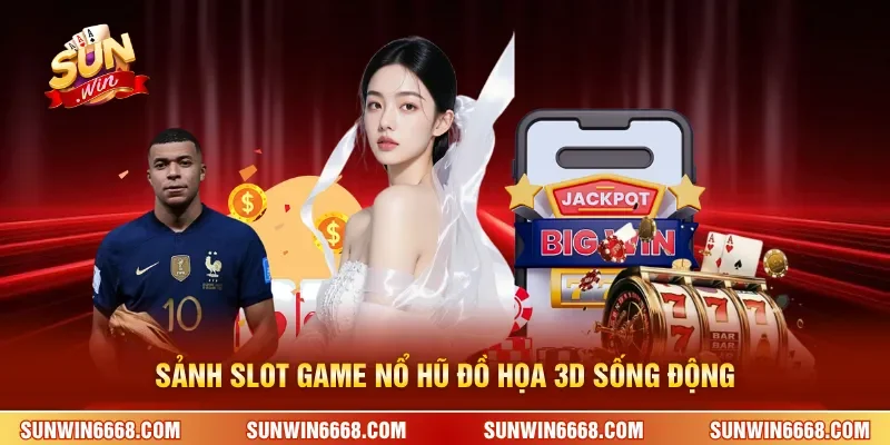 Sunwin 16 Sunwin Sảnh slot game nổ hũ đồ họa 3D sống động