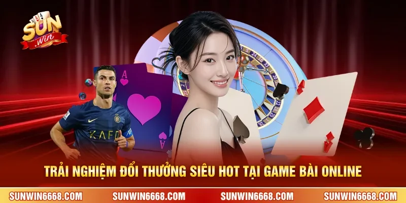 Trải nghiệm đổi thưởng siêu hot tại game bài online